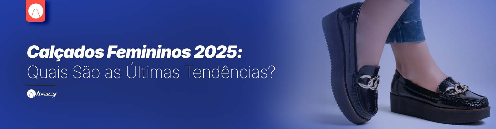 Calçados Femininos 2025: Quais São as Últimas Tendências?