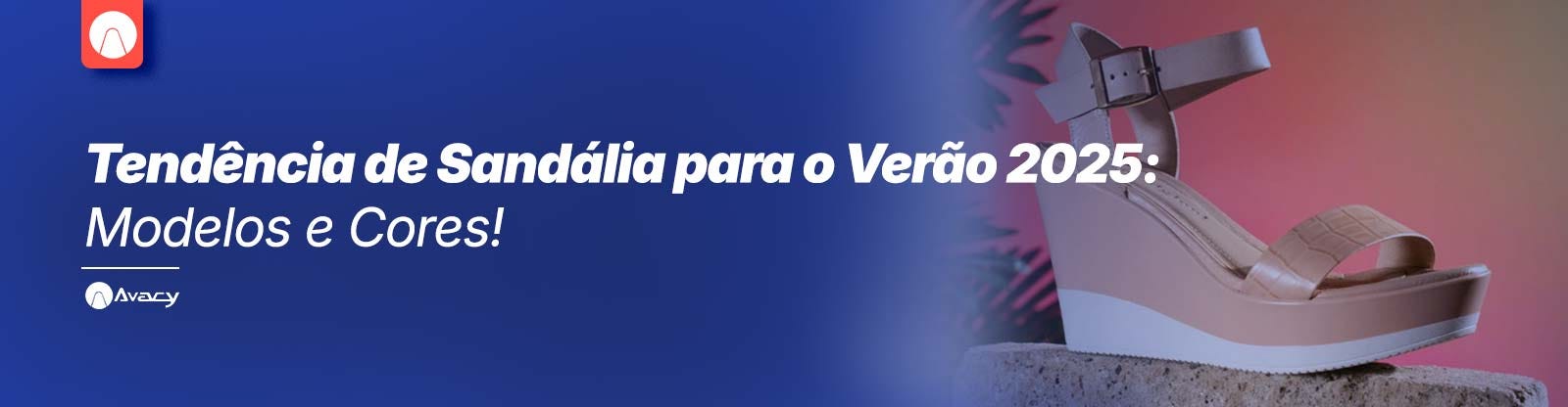 Tendência de Sandália para o Verão 2025: Modelos e Cores!