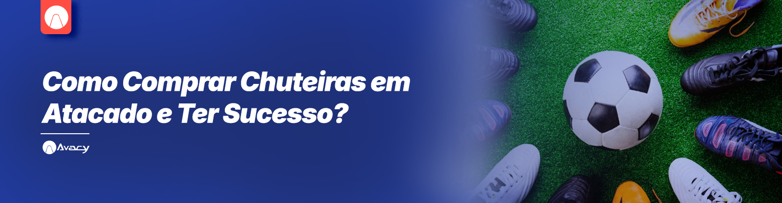 Como Comprar Chuteiras em Atacado e Ter Sucesso?