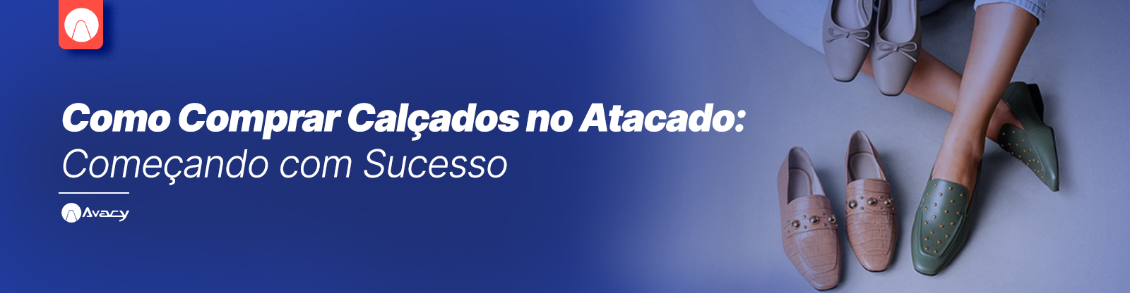 Como Comprar Calçados no Atacado: Começando com Sucesso 