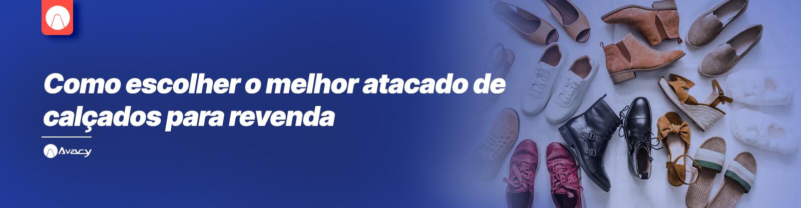 Como escolher o melhor atacado de calçados para revenda