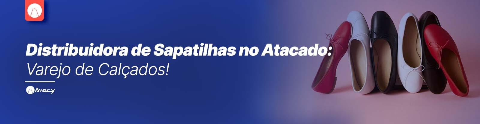 Distribuidora de Sapatilhas no Atacado: Varejo de Calçados!