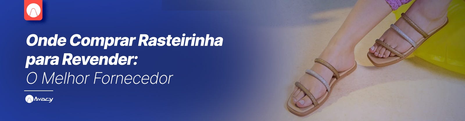 Onde Comprar Rasteirinha para Revender: O Melhor Fornecedor