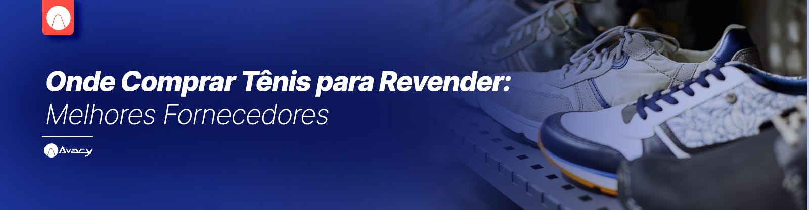 Onde Comprar Tênis para Revender: Melhores Fornecedores