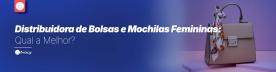 Bolsa no Atacado para Revenda: Dicas para Sucesso!