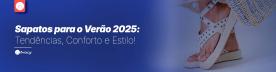 Sapatos para o Verão 2025: Tendências, Conforto e Estilo!