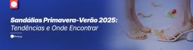 Sandálias Primavera-Verão 2025: Tendências e Onde Encontrar