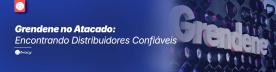 Grendene no Atacado: Encontrando Distribuidores Confiáveis
