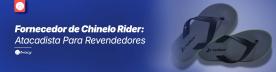 Fornecedor de Chinelo Rider: Atacadista Para Revendedores