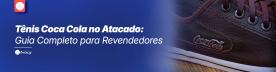 Tênis Coca Cola no Atacado: Guia Completo para Revendedores