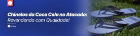 Chinelos da Coca Cola no Atacado: Revendendo com Qualidade!