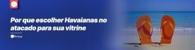 Por que escolher Havaianas no atacado para sua vitrine