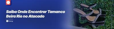 Saiba Onde Encontrar Tamanco Beira Rio no Atacado