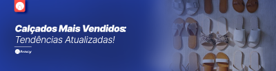 Calçados Mais Vendidos​​​​​: Tendências Atualizadas!