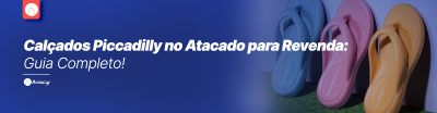 Calçados Piccadilly no Atacado para Revenda: Guia Completo!