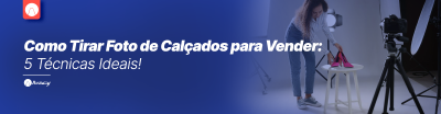 Como Tirar Foto de Calçados para Vender: 5 Técnicas Ideais!