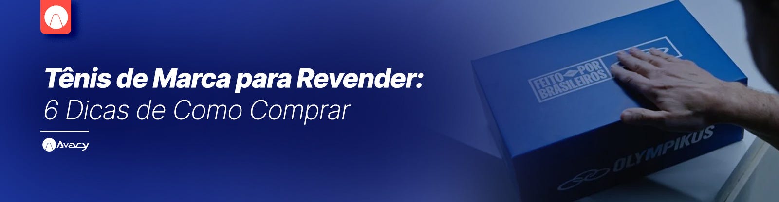 6 Dicas de Como Comprar Tênis de Marca para Revender!